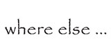Where Else
