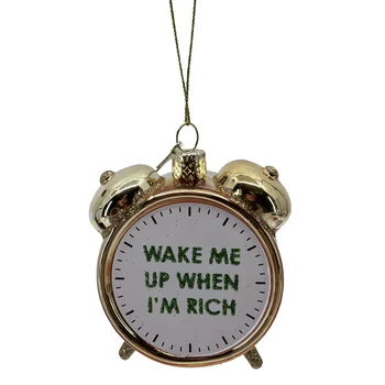 Vondels gold glass alarm clock Christmas ornament with Wake Me Up When I’m Rich lettering